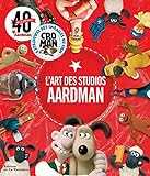 L'art des studios Aardman : créateurs de Wallace & Gromit et de Shaun Le Mouton /