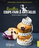 Recettes coupe-faim & anti-kilos : 100 recettes saines & gourmandes /