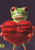 Vilain crapaud cherche jolie grenouille : roman /