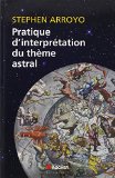 Pratique d'interprétation du thème astral : comprendre son thème de naissance : les principes directeurs de l'interprétation /