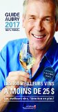 Les 100 meilleurs vins à moins de 25 $ : guide Aubry 2017 /