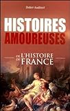 Histoires amoureuses de l'histoire de France /