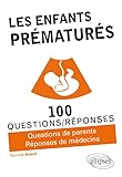 Les enfants prématurés : 100 questions/réponses /