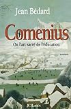Comenius, ou, L'art sacré de l'éducation : roman /