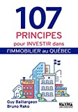 107 principes pour investir dans l'immobilier au Québec /