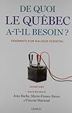 De quoi le Québec a-t-il besoin? : fragments d'un dialogue essentiel /