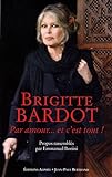 Brigitte Bardot : par amour-- et c'est tout /