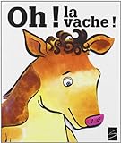 Oh! la vache! : un troupeau de 100 petites vaches : [poésie] /