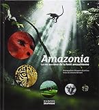 Amazonia, la vie au coeur de la forêt amazonienne /