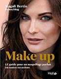Make up : le guide pour le maquillage parfait en toutes occasions /