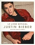 Justin Bieber : ce n'est que le début : le livre officiel /