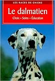 Le dalmatien : choix, soins, éducation /