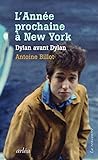L'année prochaine à New York : Dylan avant Dylan /