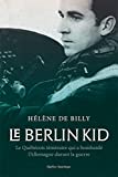 Le Berlin Kid : le Québécois téméraire qui a bombardé l'Allemagne durant la guerre /