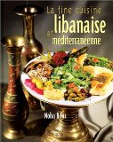 La fine cuisine libanaise et méditerranéenne /