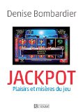 Jackpot : plaisirs et misères du jeu /