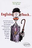 English touch-- : ou la découverte de la civilisation britannique et américaine à travers l'histoire de 200 mots d'origine anglaise connus de tous /