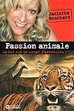 Passion animale : ma vie est un roman d'aventures /