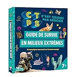 Guide de survie en milieux extrêmes : le manuel pour tout savoir sur la nature sauvage /