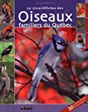 Le livre affiches des oiseaux familiers du Québec : 30 superbes affiches détachables /