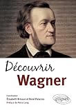 Découvrir Wagner /