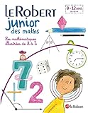 Le Robert junior des maths : les mathématiques illustrées de A à Z /