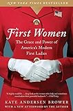 First women : the grace and power of America's Modern First Ladies /