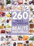 260 trucs et techniques pour une beauté naturelle /