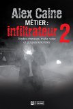 Métier, infiltrateur. 2 : triades chinoises, mafia russe et groupes terroristes /