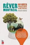 Rêver Montréal : 101 idées pour relancer la métropole /