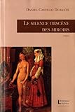 Le silence obscène des miroirs : roman /