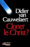 Cloner le Christ? /