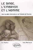 Le singe, l'embryon et l'homme : une nouvelle clé de lecture de l'histoire de l'homme /