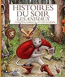 Histoires du soir, les animaux : contes, fables et légendes /