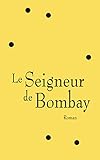 Le seigneur de Bombay : roman /