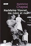 Madeleine Vionnet, ma mère et moi [texte (gros caractères)] : l'éblouissement de la haute couture /