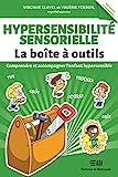 Hypersensibilité sensorielle : comprendre et accompagner l'enfant hypersensible /