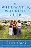 The wildwater walking club : a novel /