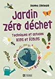 Jardin zéro déchet : techniques et astuces bios et écolos /