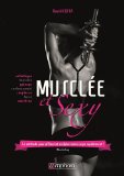 Musclée & sexy : la méthode pour affiner et sculpter votre corps rapidement! /