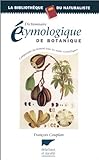 Dictionnaire étymologique de botanique : comprendre facilement tous les noms scientifiques /