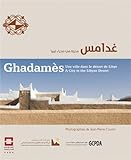 Ghadamès : une ville dans le désert de Libye = a city in the Libyan desert /