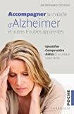 Accompagner la maladie d'Alzheimer et les autres troubles apparentés : identifier, comprendre, les aides et les nouveaux traitements /