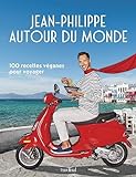 Jean-Philippe autour du monde : 100 recettes véganes pour voyager /