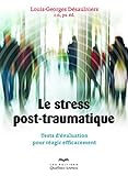Le stress post-traumatique : tests d'évaluation pour réagir efficacement /