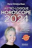 Astro-logique : horoscope 2024 : astrologie traditionnelle, horoscope chinois, numérologie, maisons d'âge et plus encore... /