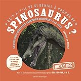 Qu'y a-t-il de si génial à propos de spinosaurus? : le plus gros dinosaure carnivore découvert à ce jour : (spino-zo-russ) /