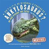 Qu'y a-t-il de si génial à propos de ankylosaurus? : un char d'assaut sur pattes : (an-kilo-zo-russ) /
