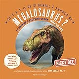 Qu'y a-t-il de si génial à propos de megalosaurus? : le premier à recevoir un nom : (méga-lozo-russ) /