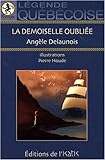 La demoiselle oubliée : légende québécoise /